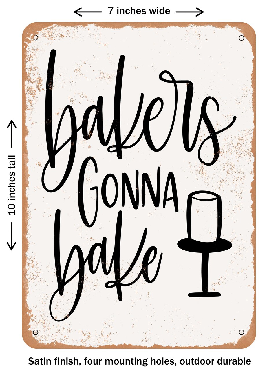 DECORATIVE METAL SIGN - Bakers Gonna Bake - 7 - Vintage Rusty Look